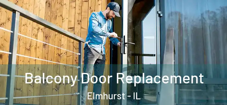  Balcony Door Replacement Elmhurst - IL