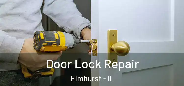  Door Lock Repair Elmhurst - IL