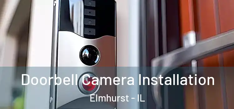  Doorbell Camera Installation Elmhurst - IL