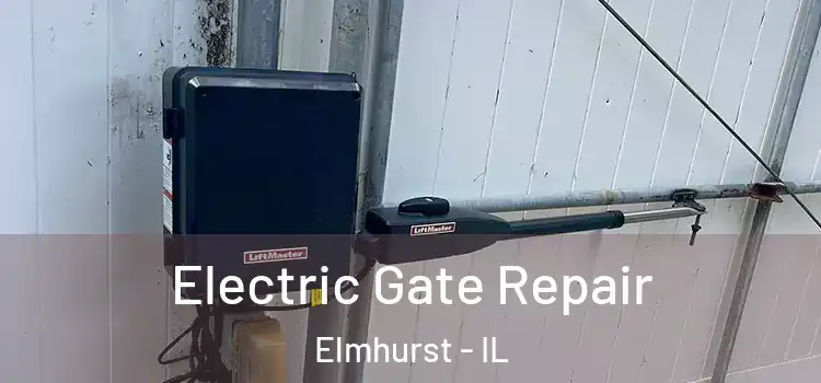 Electric Gate Repair Elmhurst - IL
