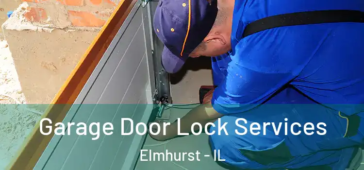  Garage Door Lock Services Elmhurst - IL