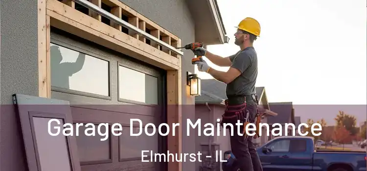  Garage Door Maintenance Elmhurst - IL