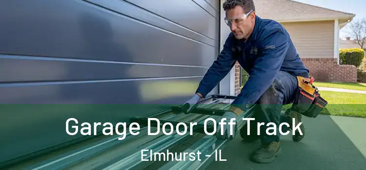  Garage Door Off Track Elmhurst - IL