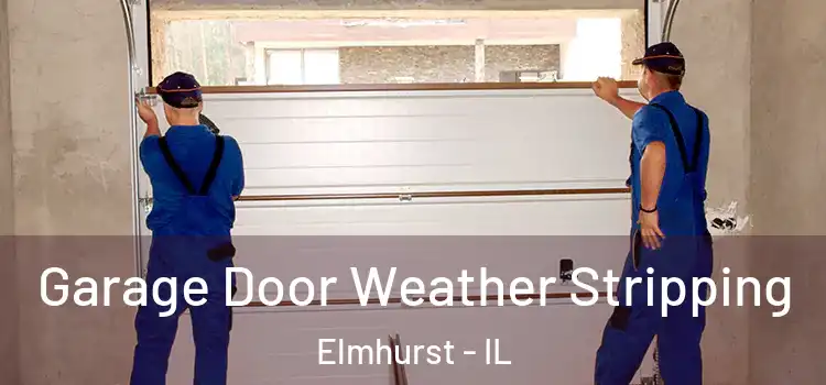 Garage Door Weather Stripping Elmhurst - IL