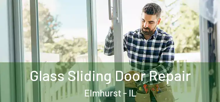 Glass Sliding Door Repair Elmhurst - IL