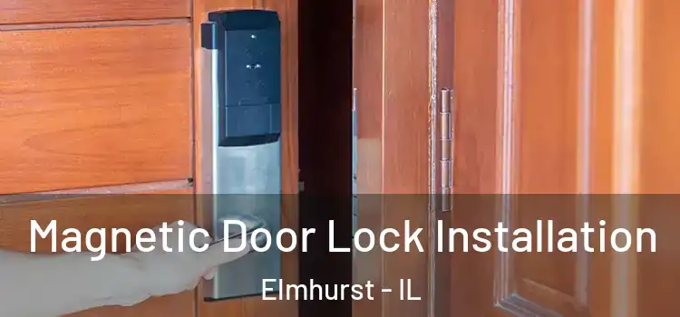  Magnetic Door Lock Installation Elmhurst - IL