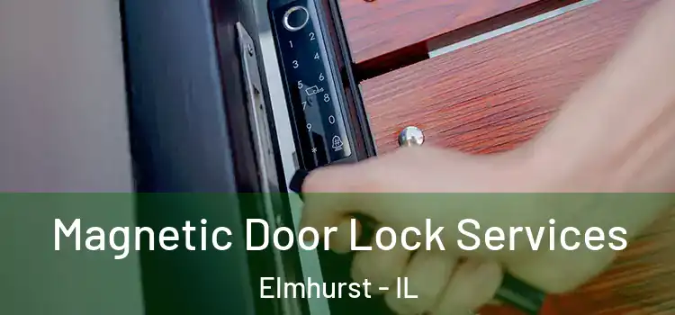 Magnetic Door Lock Services Elmhurst - IL