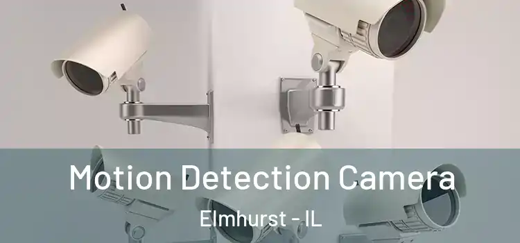  Motion Detection Camera Elmhurst - IL