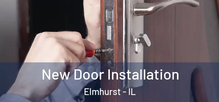  New Door Installation Elmhurst - IL
